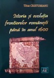 Istoria si evolutia frontierelor romanesti pana in anul 1600 | Titus Cristureanu