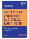 Cumpara ieftin Cartea pe care v‑ati fi dorit sa o citeasca parintii vostri (Copiii vostri se vor bucura ca ati citit‑o)/Philippa Perry