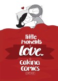 Carte Engleza Little Moments of Love de Catana Chetwynd - Comics despre Relatii