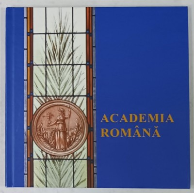 ACADEMIA ROMANA , SIMBOL AL SPIRITUALITATII , FORUM AL CONSACRARII , SPATIU AL CERCETARII FUNDAMENTALE , 2020, ALBUM DE PREZENTARE foto