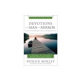 Devotions for the Man in the Mirror: 75 Readings to Cultivate a Deeper Walk with Christ