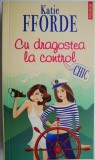 Cu dragostea la control &ndash; Katie Fforde