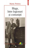 Blaga, &icirc;ntre legionari și comuniști - Paperback brosat - Marta Petreu - Polirom