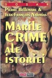 Cumpara ieftin Marile crime ale istoriei - Pierre Belemare