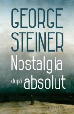 Nostalgia dupa absolut &ndash; George Steiner