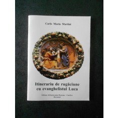 CARLO MARIA MARTINI - INTINERARIU DE RUGACIUNE CU EVANGHELISTUL LUCA