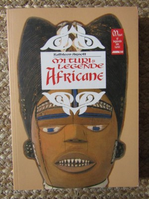 MITURI SI LEGENDE AFRICANE - Kathleen Arnott - Editura Allfa, 2001, 206 p. foto