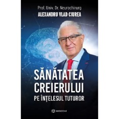 Sanatatea creierului pe intelesul tuturor, Dr. Alexandru Ciurea foto