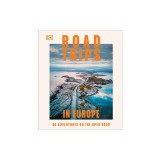 Road Trips in Europe: 50 Adventures on the Open Road