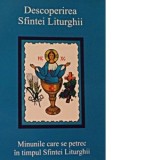Descoperirea Sfintei Liturghii. Minunile care se petrec in timpul Sfintei Liturghii