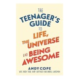Teenager&#039;s Guide to Life, the Universe and Being Awesome