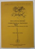 EDUCATIONAL REFORM UNDER POLITICAL TRANSITION , A STUDY OF CHANGE IN PORTUGUESE EDUCATION IN THE 1970 &#039; S by MARIA EMILIA CATELA , 1990