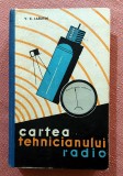 Cartea tehnicianului radio. Editura Tehnica, 1962 - V. K. Labutin