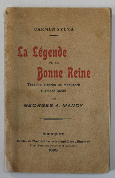 LA LEGENDE DE LA BONNE REINE par CARMEN SYLVA ( REGINA ELISABETA A ROMANIEI ) , 1899