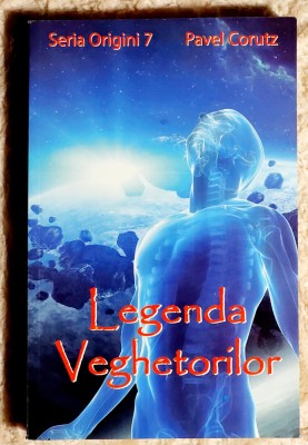 Legenda Veghetorilor - Pavel Corut - Seria Origini 7 foto