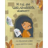 A fi&uacute;, aki Varj&uacute;v&aacute;rr&oacute;l &aacute;lmodott - Boldizs&aacute;r Ildik&oacute;, Boldizs&aacute;r Ildik&oacute;