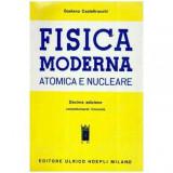Gaetano Castelfranchi - Fisica moderna atomica e nucleare - Decima edizione completamente rinnovata - 108490