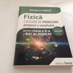 Fizica. Culegere de probleme propuse si rezolvate a X-a de Mihaela Chirita--