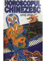 Xing Shu - Horoscopul chinezesc (Editia: 1998) foto