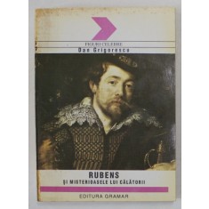 RUBENS SI MISTERIOASELE LUI CALATORII de DAN GRIGORESCU , 1995 , COPERTA PREZINTA PETE