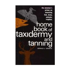 Home Book of Taxidermy and Tanning