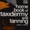 Home Book of Taxidermy and Tanning