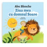 Ziua mea cu Domnul Soare - Alec Blenche