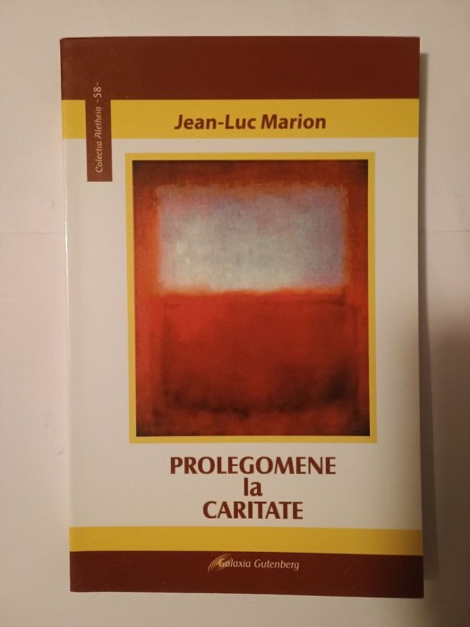 Jean-Luc Marion - Prolegomene la caritate