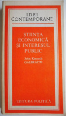 Stiinta economica si interesul public &amp;ndash; John Kenneth Galbraith foto