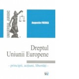 Dreptul Uniunii Europene - principii, actiuni, libertati - Augustin Fuerea
