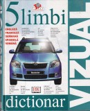 Dictionar vizual. 5 limbi engleza, franceza, germana, spaniola, romana