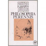 Petre &Aring;&cent;utea - Philosophia Perennis - 125595