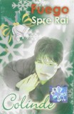 FUEGO - Album Colinde "Spre Rai" pe Caseta Audio - Alpha Sound - Stare Foarte Buna