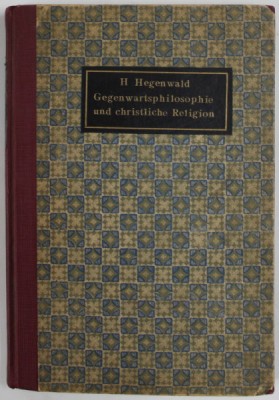 GEGENWARTSPHILOSOPHIE UND CHRSTLICHE RELIGION von H. HEGENWALD , 1913 foto