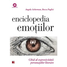 ENCICLOPEDIA EMOŢIILOR. GHID AL EXPRESIVITĂŢII PERSONAJELOR LITERARE