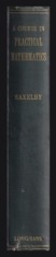 A Course in Practical Mathematics/ F. M. Saxelby