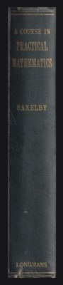 A Course in Practical Mathematics/ F. M. Saxelby foto