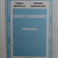 GRAMATICA LIMBII ROMANE - MORFOLOGIA de GRIGORE BRANCUS si MANUELA SARAMANDU , VOLUMUL I , ANII '90