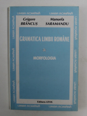 GRAMATICA LIMBII ROMANE - MORFOLOGIA de GRIGORE BRANCUS si MANUELA SARAMANDU , VOLUMUL I , ANII &amp;#039;90 foto