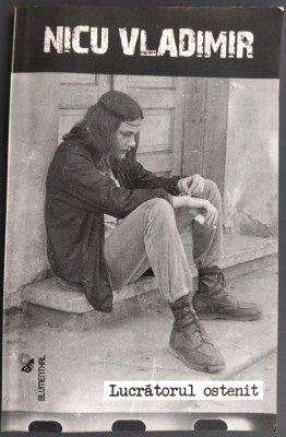 NICU VLADIMIR - LUCRATORUL OSTENIT (CARTE DE VERSURI + CDr AUDIO / INREGISTRARI DOCUMENT) [2010] foto