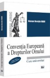 Conventia Europeana a Drepturilor Omului. Curs universitar - Razvan Horatiu Radu