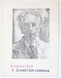 EXPOZITIA R. SCHWEITZER - CUMPANA , CATALOG , NOV. - DEC. 1967