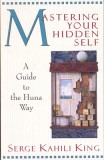 Mastering Your Hidden Self: Guide to the Huna Way