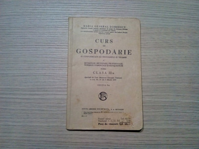 CURS DE GOSPODARIE - Clasa III -a Maria General Dobrescu - SOCEC, 1937, 118 p. foto