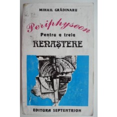 Periphyseon. Pentru a treia Renastere &ndash; Mihail Gradinaru