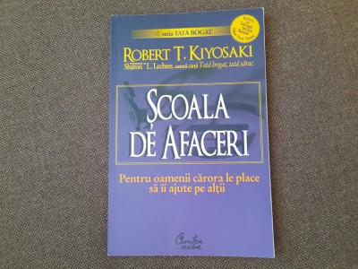 SCOALA DE AFACERI - ROBERT T. KIYOSAKI foto