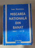 MISCAREA NATIONALA DIN BANAT 1881 - 1918 - IOAN MUNTEANU