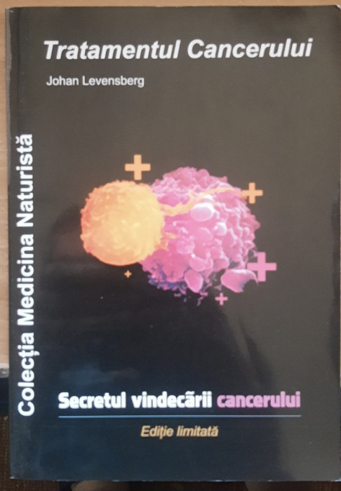 Tratamentul Cancerului Secretul Vindecarii Cancerului - Johan Levensberg