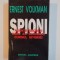 SPIONI , AGENTII SECRETI CARE AU SCHIMBAT CURSUL ISTORIEI, de ERNEST VOLKMAN, 1996 *PREZINTA SUBLINIERI IN TEXT