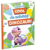Cartea ta cool de activitati cu dinozauri (4-6 ani)